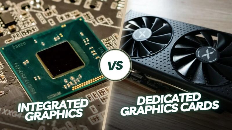 Integrated Graphics vs Dedicated Graphics Cards
